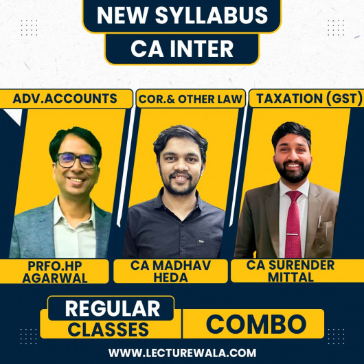 Prof. HP Agarwal Adv. Accounts, CA Madhav Heda Law, & CA Surender Mittal GST Regular Combo Full Course For CA Inter
