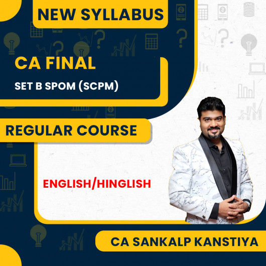 CA Final Set B SPOM (SCPM) Regular Batch By CA Sankalp Kanstiya