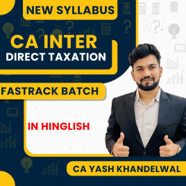 CA Yash Khandelwal Direct Taxation Fast Track 55 Hrs Concept &amp; Question Practice Batch For CA Inter