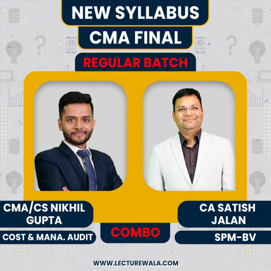 CA/CMA/CS Nikhil Gupta Cost And Management Audit & CA Satish Jalan SPM-BV Regular Classes For CMA Final Online Classes