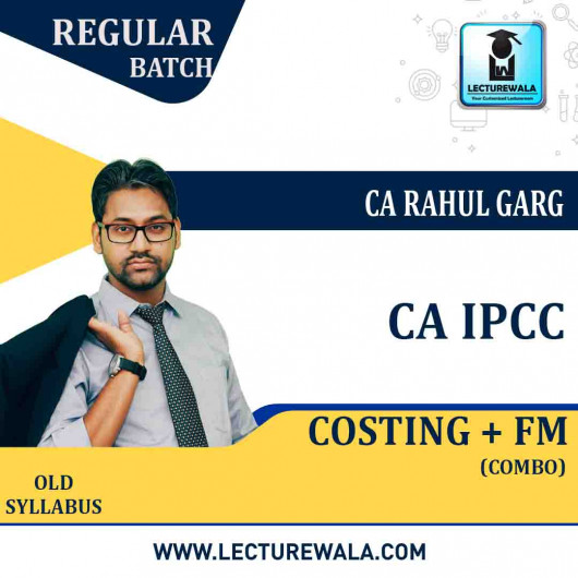 CA Ipcc Cost & FM Combo Regular Course : Video Lecture + Study Material By CA Rahul Garg (For MAY 2021 TO NOV.2021)