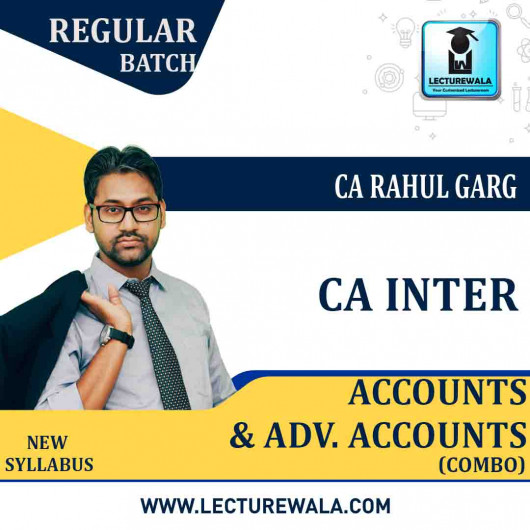 CA Inter Adv. Accounts & Accounts Combo Regular Course : Video Lecture + Study Material By CA Rahul Garg (For May / Nov 2023)