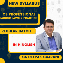 CS Professional Program LABOUR LAWS &amp; PRACTICE New Syllabus 2023 by CS Deepak Gajrani : Online Classes
