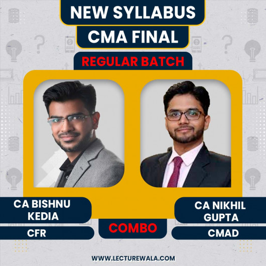 CA Nikhil Gupta CMAD & CA Bishnu Kedia CFR Regular Online Combo Classes For CMA Final