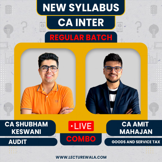 CA Inter GST & Auditing And Ethics Live Regular Batch by CA Amit Mahajan & CA Shubham Keswani
