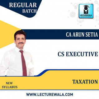 CS Executive Taxation New Syllabus Regular Course : Video Lecture + Study Material by CA Arun Setia (For Dec 2022)
