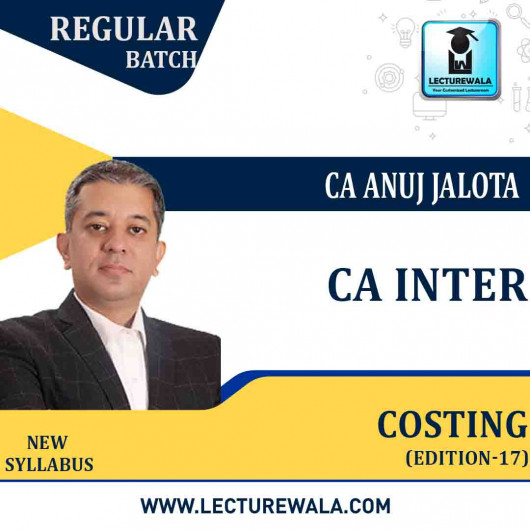 CA INTER – Costing – 17 Edition (Latest Edition with Coloured Book) Regular Course : By CA Anuj Jalota : Online classes