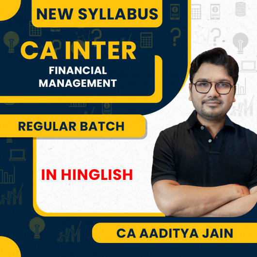 CA Aaditya Jain Financial Management (FM) Regular Batch Online Classes For CA Inter