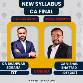 CA Final New Syllabus Combo DT (Regular) &amp; IDT (Exam-Oriented) Classes By CA Bhanwar Borana &amp; CA Vishal Bhattad