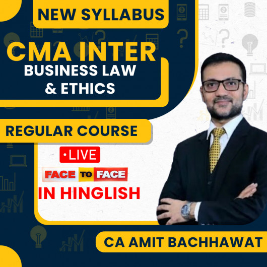 CA Amit Bachhawat Business Law & Ethics Regular Batch For CMA Inter Online Classes