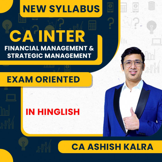 CA Ashish Kalra FM-SM Exam Oriented (Exemption Batch) Online Classes For CA INTER : Online Classes