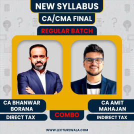CA Bhanwar Borana Direct Tax Regular Batch &amp; CA Amit Mahajan Indirect Tax Regular-cum-Exam Oriented Batch For CA/CMA Final
