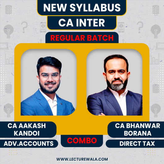 CA Aakash Kandoi Adv. Acc. ( Regulat Batch ) & CA Bhanwar Borana Direct Taxation ( Exam-Oriented )Combo Classes For CA Inter