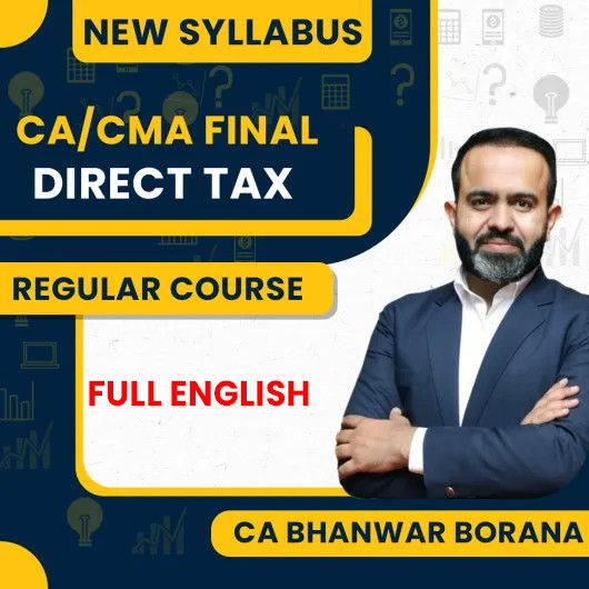 CA/CMA Final Direct Taxation Regular batch In Full English By CA Bhanwar Borana 
