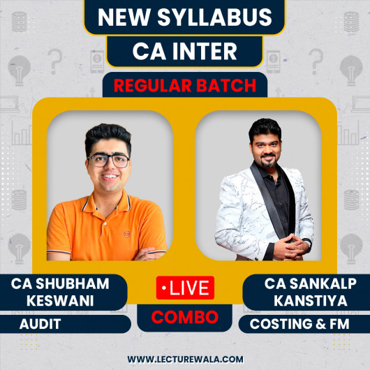 CA Inter Costing , FM , Auditing & Ethics By CA Shubham Keswani & CA Sankalp Kanstiya Live Batch For CA Inter : Online / Live classes