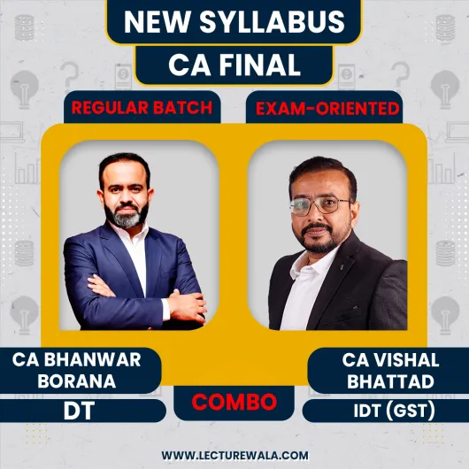 CA Final Direct Tax Regular Batch & Indirect Tax Exam-oriented Batch By CA Bhanwar Borana & CA Vishal Bhattad
