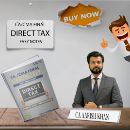 CA/CMA Final Direct Tax Easy Notes By CA Aarish Khan: Study Material