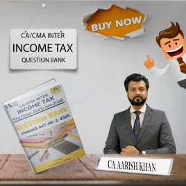 CA/CMA Inter Income Tax Question Bank By CA Aarish Khan: Study Material