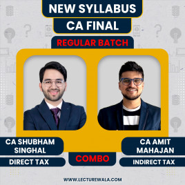 CA Shubham Singhal Direct Tax Regular Batch &amp; CA Amit Mahajan Indirect Tax Regular-cum-Exam Oriented Batch For CA Final