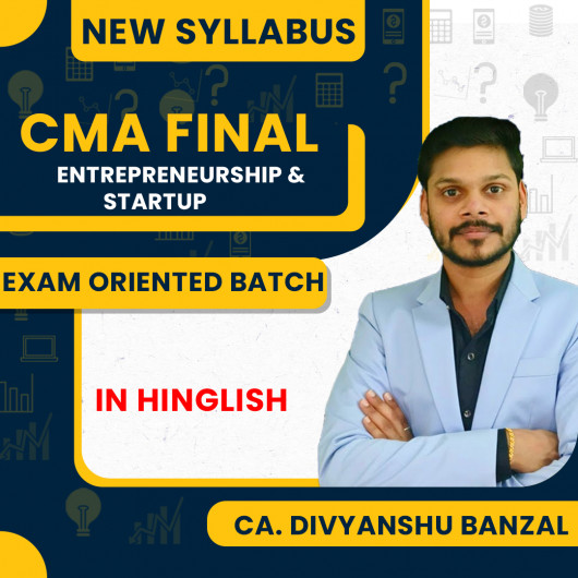 CA. Divyanshu Banzal Entrepreneurship & Startup Exam Oriented Batch For CMA Final : Online Classes