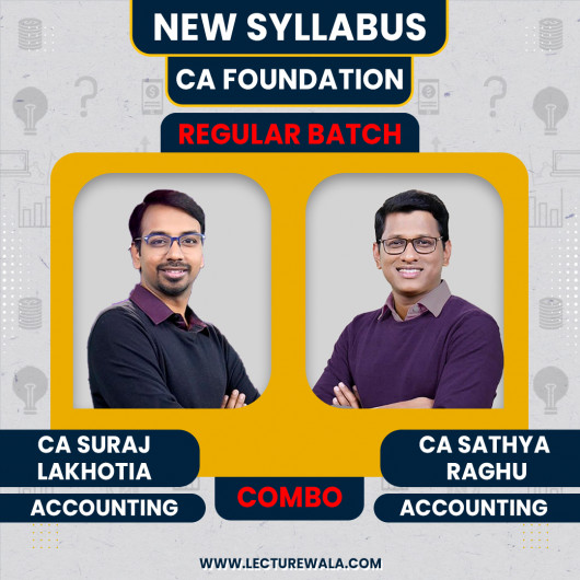 CA Suraj Lakhotia & CA Sathya Raghu Accounting New Syllabus Regular Batch For CA Foundation : Online Classes