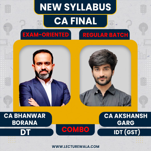 CA AKSHANSH GARG IDT Regular & DT Exam-Oriented Batch BY CA BHANWAR BORANA FOR CA FINAL