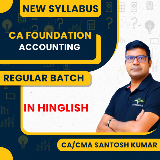 CA/CMA Santosh Kumar Accounting Regular Batch For CA Foundation