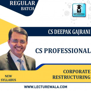 CS Professional Corporate Restructuring New Syllabus: Video Lecture + Study Material by CS Deepak Gajrani (For Dec 2022)