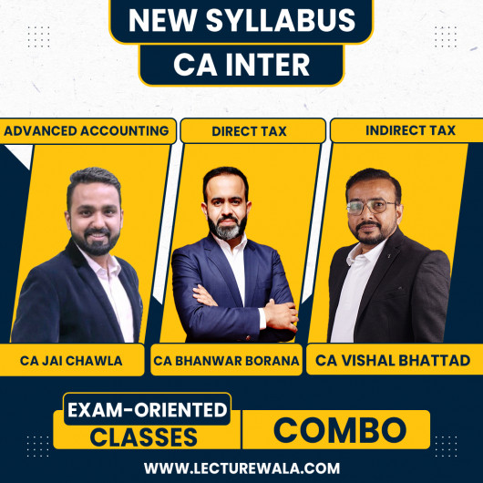 CA Jai Chawla Adv. Accounts, CA Bhanwar Borana & CA Vishal Bhattad Taxation Exam-Oriented Batch For CA Inter