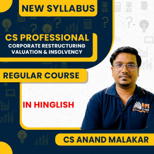 CS Anand Malakar Corporate Restructuring,Valuation & Insolvency Regular Online Classes For CS Professionals New Syllabus