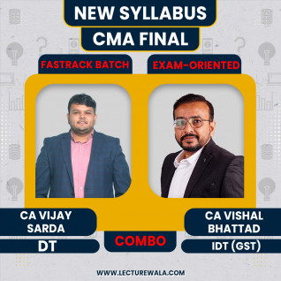 CA Vijay Sarda DT & CA Vishal Bhattad IDT Combo Fastrack Exam-Oriented Batch For CMA Final: Online Classes