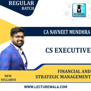 CS Executive Financial & Strategic Management New Syllabus Regular Course : Video Lecture + Study Material By CA Navneet Mundhra (For June/ Dec. 2022)