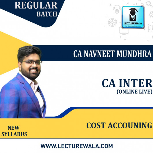 CA Inter Cost Accouning Online Live New Syllabus Regular Course : Video Lecture + Study Material By CA Navneet Mundhra (For Nov. 2021)