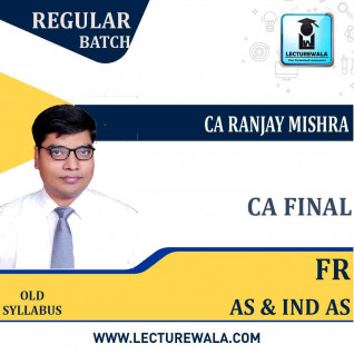 CA Final FR AS & Ind AS Latest Batch OLD Course : Video Lecture + Study Material By CA Ranjay Mishra (For June 2021 & Dec. 2021)