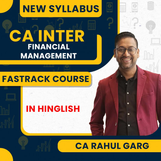 CA Rahul Garg Financial Management (FM) Fastrack Batch For CA Inter