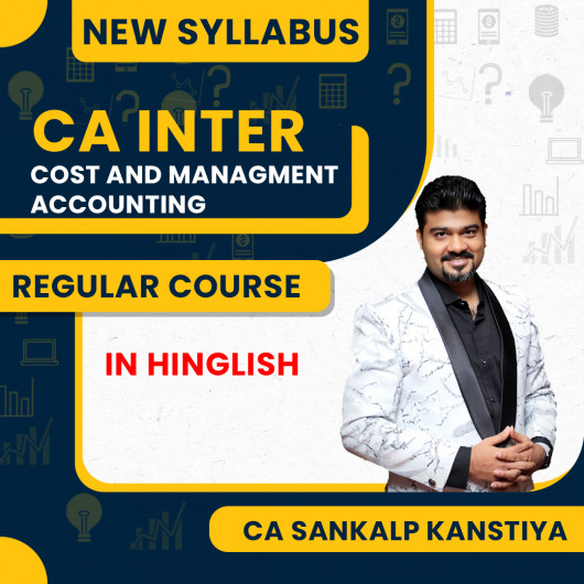 CA Inter Cost And Management Accounting Regular Batch By CA Sankalp Kanstiya : Online Classes