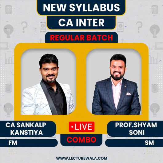 CA Sankalp Kanstiya FM & Prof. Shyam Soni SM Regular Online Classes For CA Inter