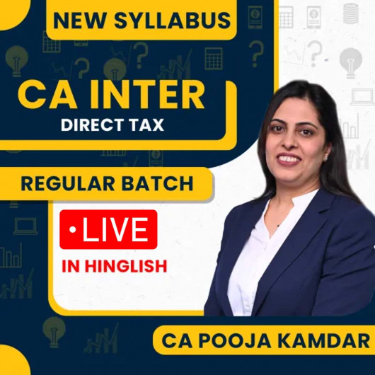 CA Pooja Kamdar Direct Taxation Regular Live Online Classes For CA Inter : Live Classes