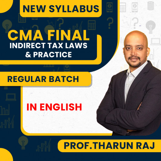 CMA Final New Syllabus Indirect Tax Laws & Practice Regular Classes By Prof.Tharun Raj : Pen Drive / Online Classes
