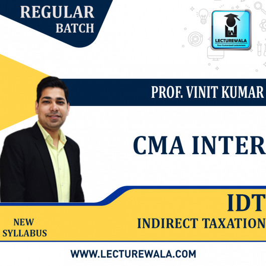 CMA Inter Indirect Taxation Regular Course : Video Lecture + Soft Copy By Prof. Vinit Kumar (For June 2023/ Dec 2023)