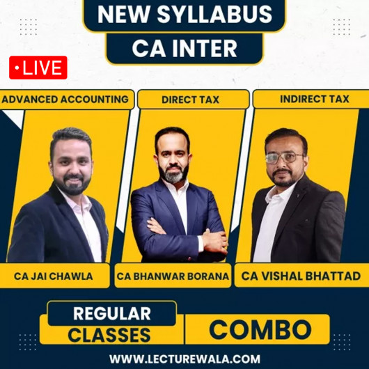 CA Jai Chawla Adv Acc, CA Bhanwar Borana DT & CA Vishal Bhattad IDT (GST) Regular Live Streaming Combo Batch For CA Inter