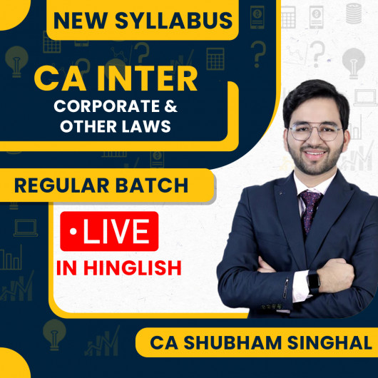 CA Shubham Singhal Corporate & Other Laws New Syllabus Regular in Depth Live Guidance Batch For CA Inter
