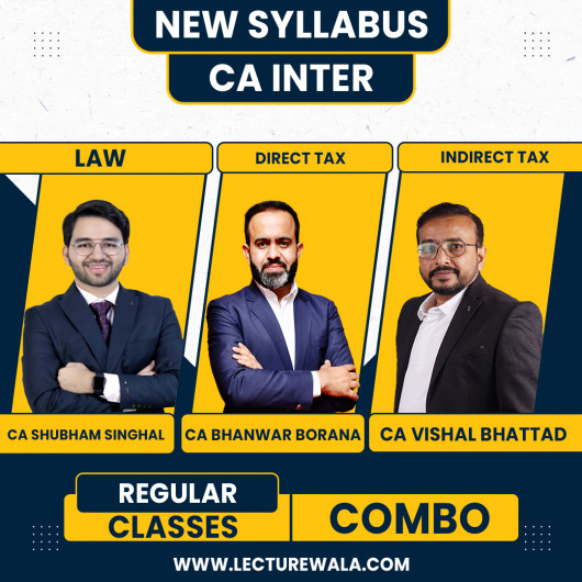 CA Inter Combo (Law, DT, IDT) ICAI New Pattern Regular Batch by CA Shubham Singhal, CA Bhanwar Borana, CA Vishal Bhattad