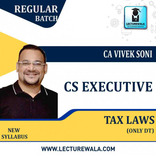 CS Executive Taxation Direct Tax Regular Course : Video Lecture + Study Material By CA Vivek Soni (For June/Dec 2022) 