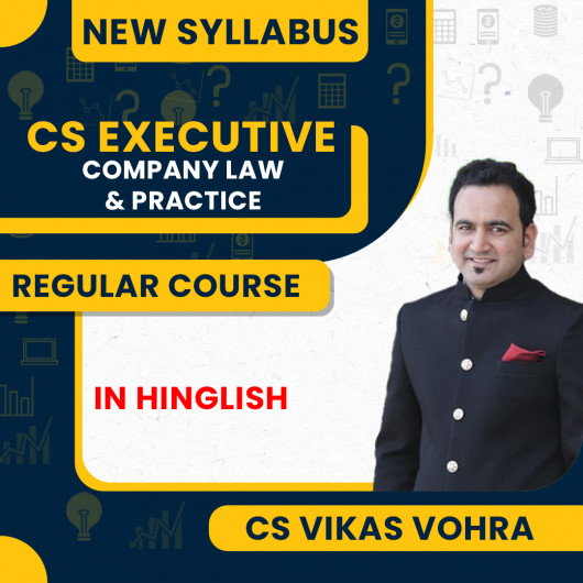CS Vikas Vohra Company law & Practice Regular Classes For CS Executive Online Classes