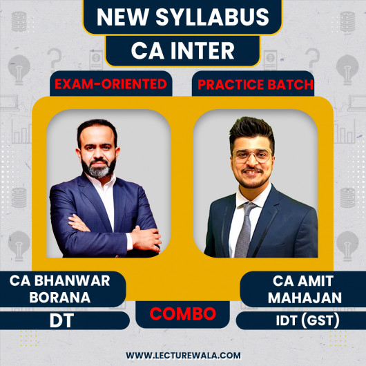 CA Inter DT (Exam Oriented) & GST (Practice Batch)s By CA Bhanwar Borana & CA Amit Mahajan