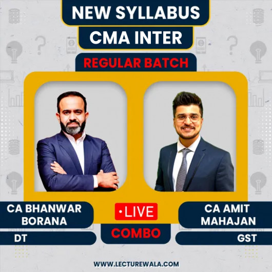 CA Bhanwar Borana Direct Tax & CA Amit Mahajan Indirect Tax (GST) Regular Batch For CMA Inter
