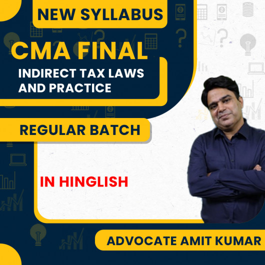 Advocate Amit Kumar Paper 19 Group-4 Indirect Tax Laws and Practice Regular Classes For CMA Final Online Classes