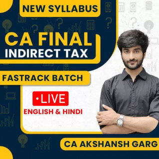 CA Akshansh Garg Indirect Tax Fastrack Live Classes For CA Final: Online Classes