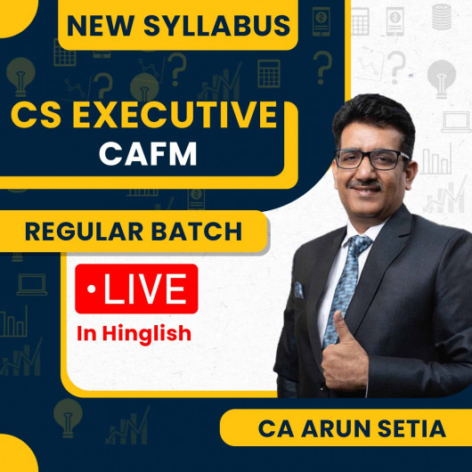 CA Arun Setia CAFM New Syllabus Regular Classes For CS Executive: Online Classes.